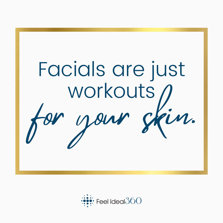 Facials Are Just Workouts For Your Skin Quote Feel Ideal Med Spa